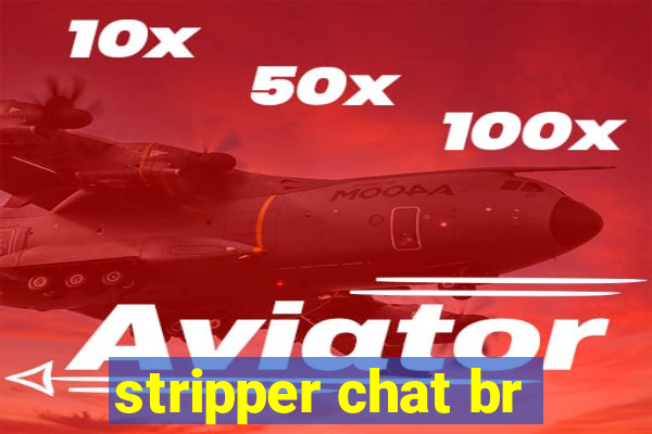 stripper chat br